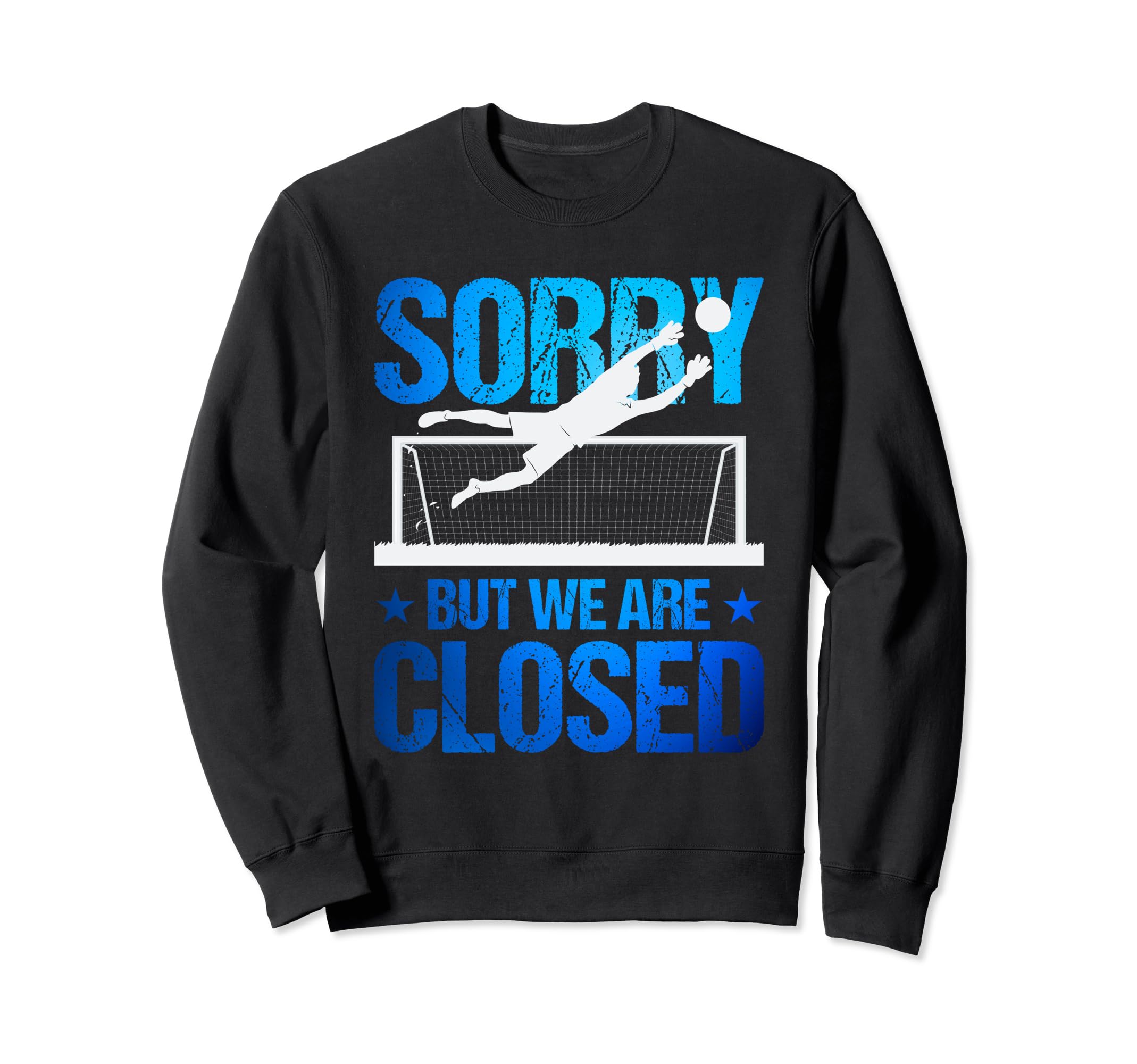 Goaltender Soccer Goalie Gloves Sweatshirt - Novelty Apparel Men Women - T-Shirt, Sweatshirt, Hoodie