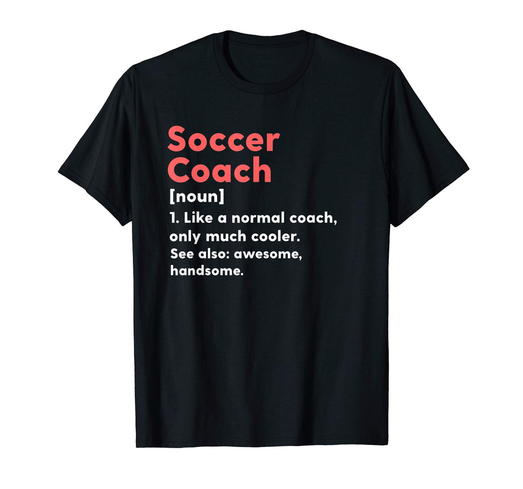 Soccer Coach Definition Funny T-Shirt - Aesthetic Graphic for Adults - T-Shirt, Sweatshirt, Hoodie