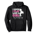 I Know I Play Like Try To Keep Up Funny Hoodie - Novelty Apparel Unisex - T-Shirt, Sweatshirt, Hoodie