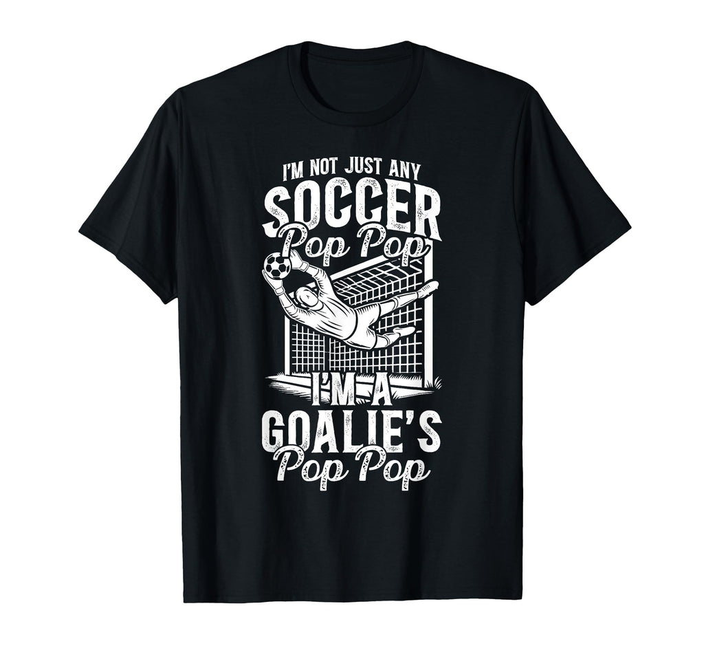 Im Soccer Goalie Pop Pop Soccer T-Shirt - Novelty Apparel Men Women - T-Shirt, Sweatshirt, Hoodie