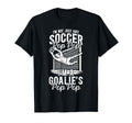 Im Soccer Goalie Pop Pop Soccer T-Shirt - Novelty Apparel Men Women - T-Shirt, Sweatshirt, Hoodie