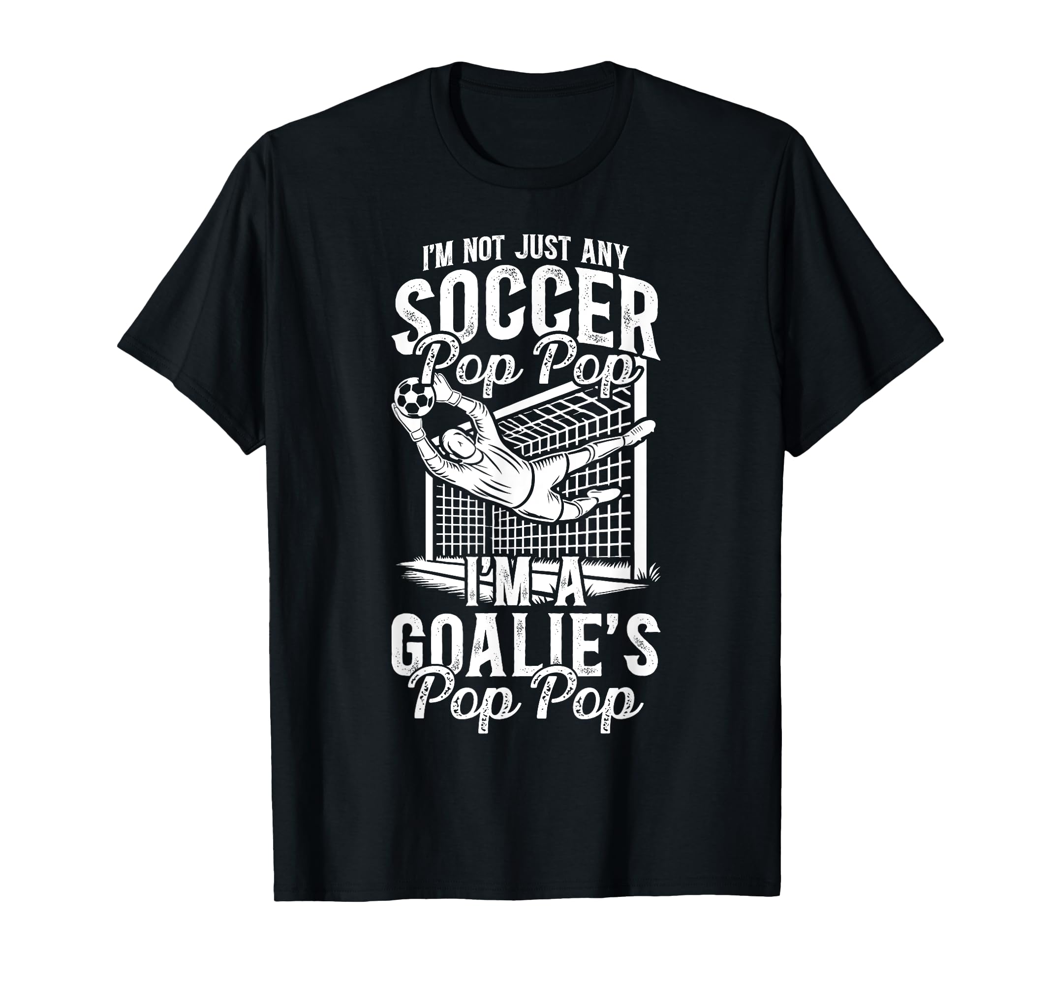 Im Soccer Goalie Pop Pop Soccer T-Shirt - Novelty Apparel Men Women - T-Shirt, Sweatshirt, Hoodie