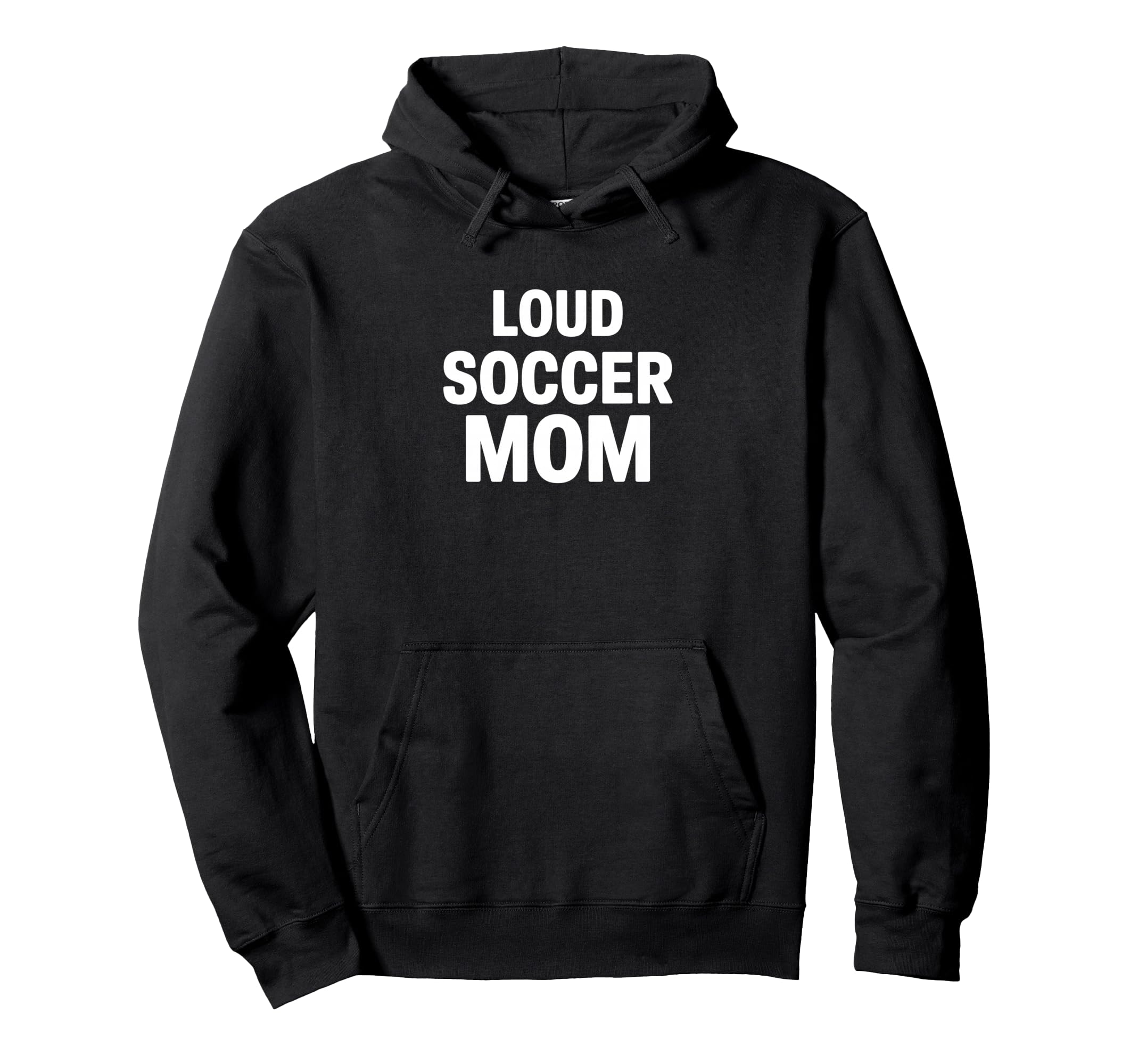 Loud Soccer Mom Proud Game Day Hoodie - Fun Novelty Design for Adults - T-Shirt, Sweatshirt, Hoodie