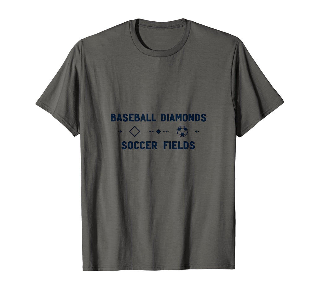 Mom Baseball Diamonds Soccer Fields T-Shirt - Novelty Apparel Unisex - T-Shirt, Sweatshirt, Hoodie