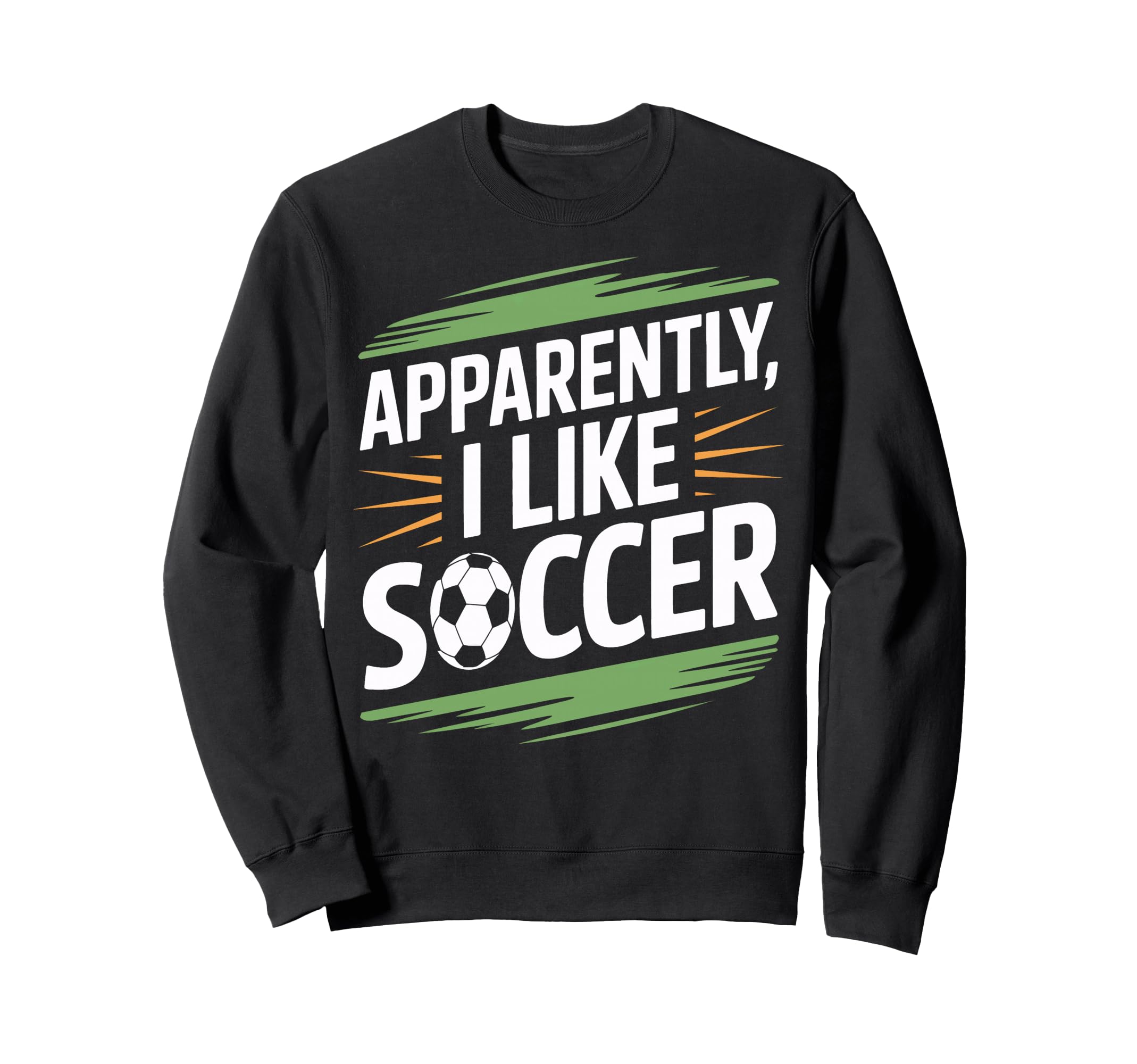 Apparently I Like Soccer Practice Sweatshirt - Unique Graphic for Adults - T-Shirt, Sweatshirt, Hoodie