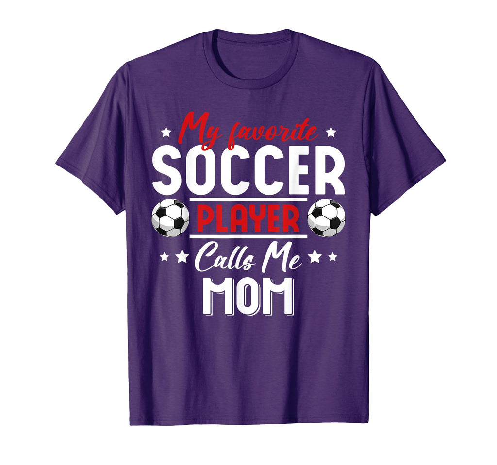 My Favorite Soccer Player Calls Me Mom T-Shirt - Graphic Print Unisex - T-Shirt, Sweatshirt, Hoodie