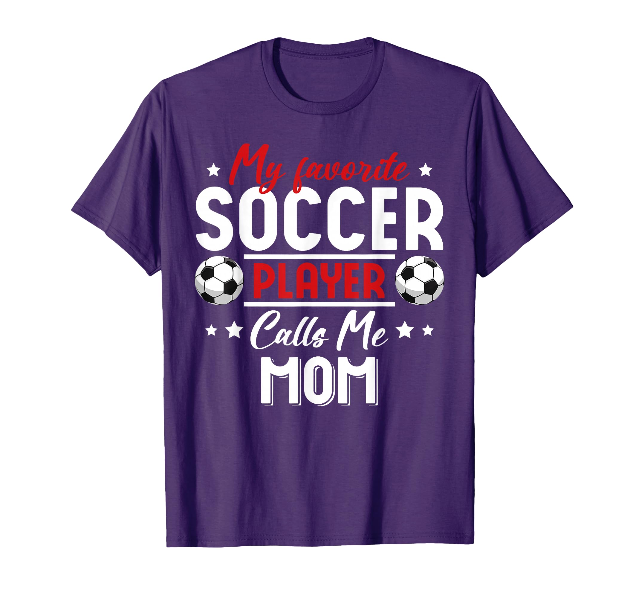 My Favorite Soccer Player Calls Me Mom T-Shirt - Graphic Print Unisex - T-Shirt, Sweatshirt, Hoodie