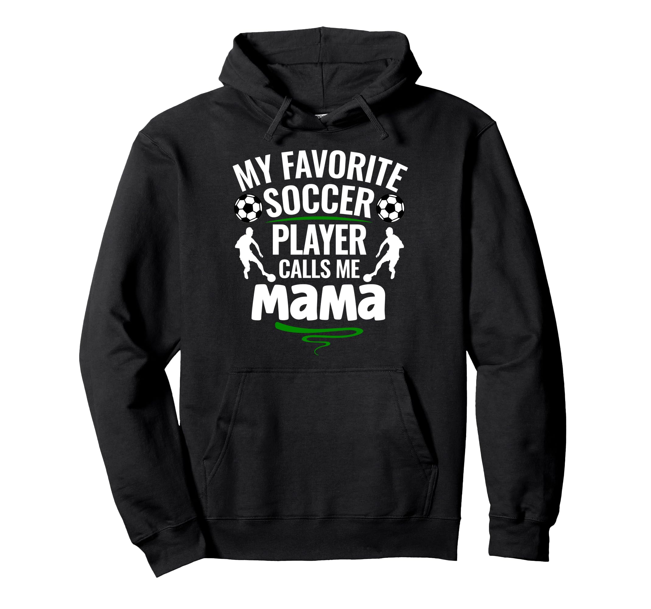 My Favorite Soccer Player Calls Me Mama Hoodie - Custom Art Print Unisex - T-Shirt, Sweatshirt, Hoodie