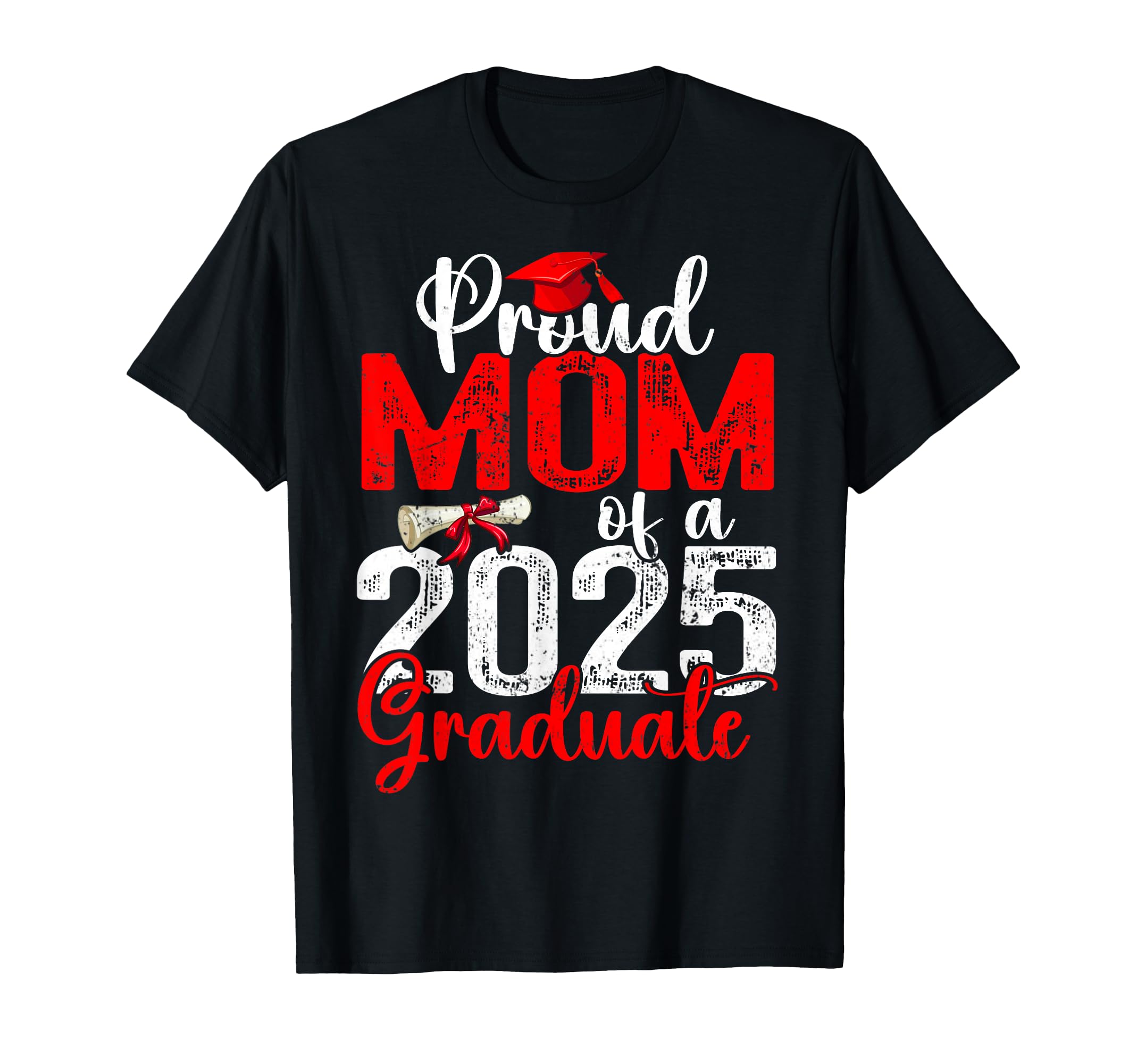 Proud Mom Class 2025 Graduate T-Shirt - Casual Everyday Wear Men Women - T-Shirt, Sweatshirt, Hoodie