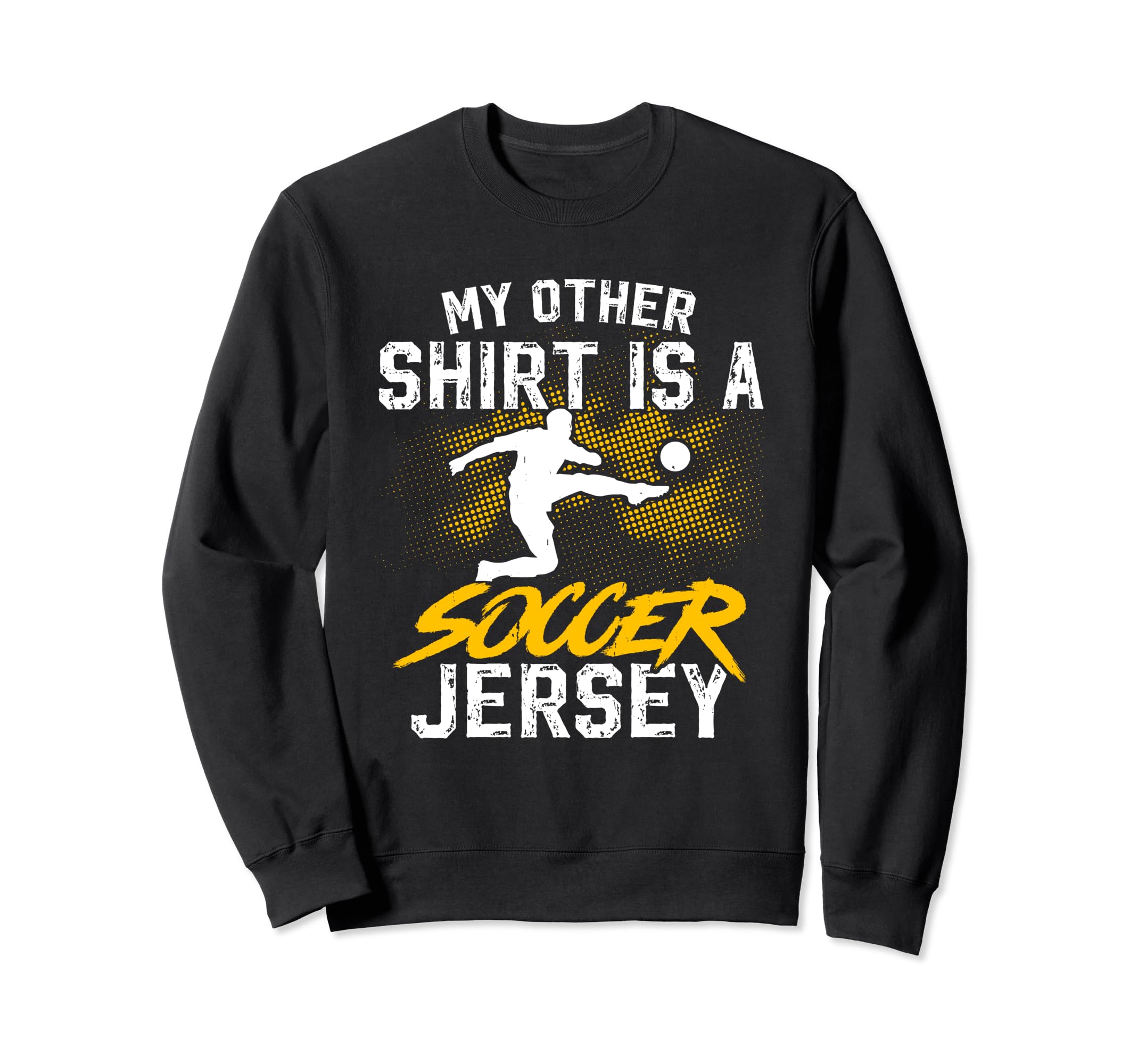 Unique Soccer Football Passion Sweatshirt - Casual Everyday Wear Unisex - T-Shirt, Sweatshirt, Hoodie