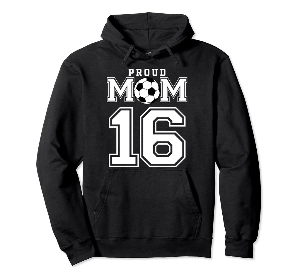 Number 16 Custom Proud Soccer Futbol Hoodie - Fun Novelty Design Unisex - T-Shirt, Sweatshirt, Hoodie