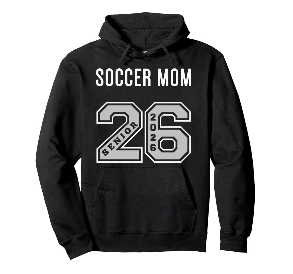 Soccer Mom 2026 Senior Soccer Mom Hoodie - Aesthetic Graphic Men Women - T-Shirt, Sweatshirt, Hoodie