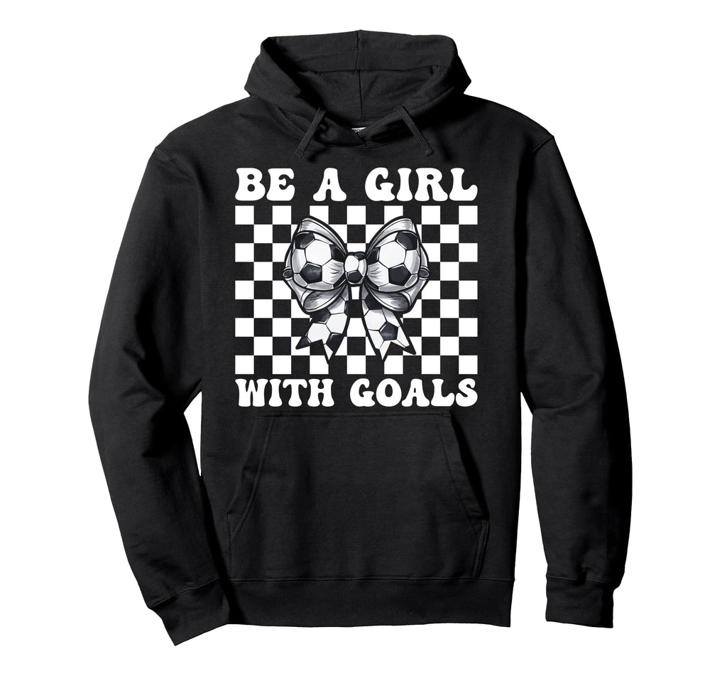Soccer Be Goals Hoodie - Trendy Graphic for Adults - T-Shirt, Sweatshirt, Hoodie