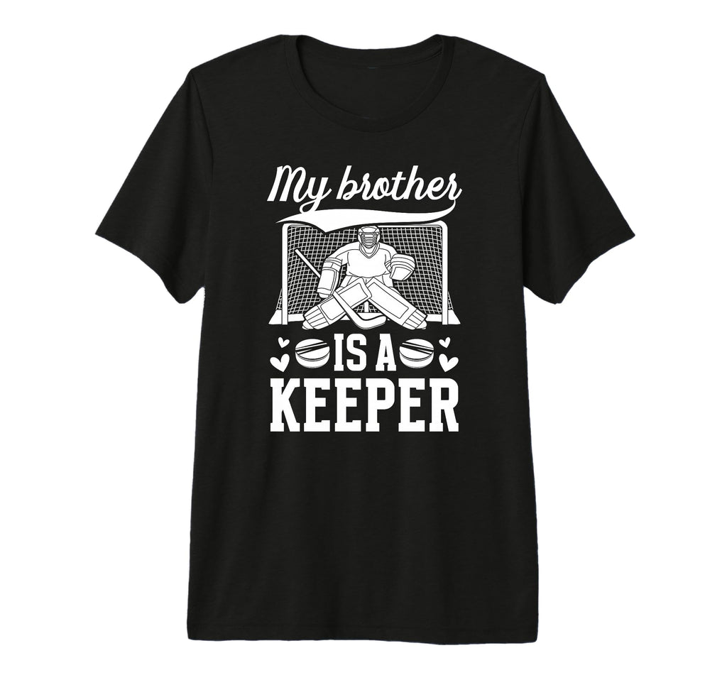 My Brother Is Hockey Keeper Sister T-Shirt - Graphic Print for Adults - T-Shirt, Sweatshirt, Hoodie