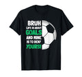 Bruh Life Is About Goals And Mine Is T-Shirt - Custom Art Print Men Women - T-Shirt, Sweatshirt, Hoodie