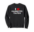 I Love Cassette Tapes I Heart Sweatshirt - Fun Novelty Design Men Women - T-Shirt, Sweatshirt, Hoodie
