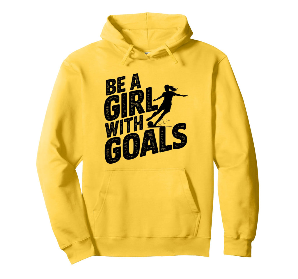 Be Goals Soccer Player Soccer Hoodie - Trendy Graphic Unisex - T-Shirt, Sweatshirt, Hoodie