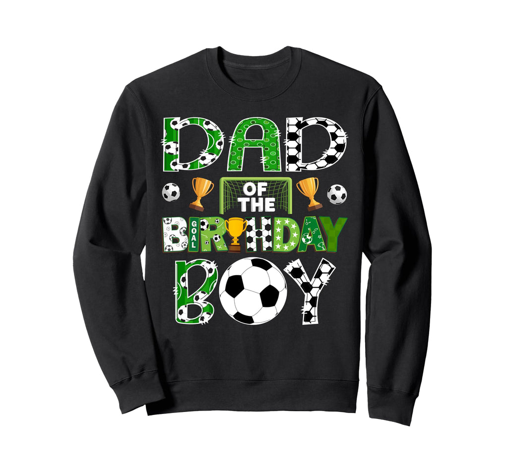Dad Birthday Soccer Player Game Sweatshirt - Aesthetic Graphic for Adults - T-Shirt, Sweatshirt, Hoodie