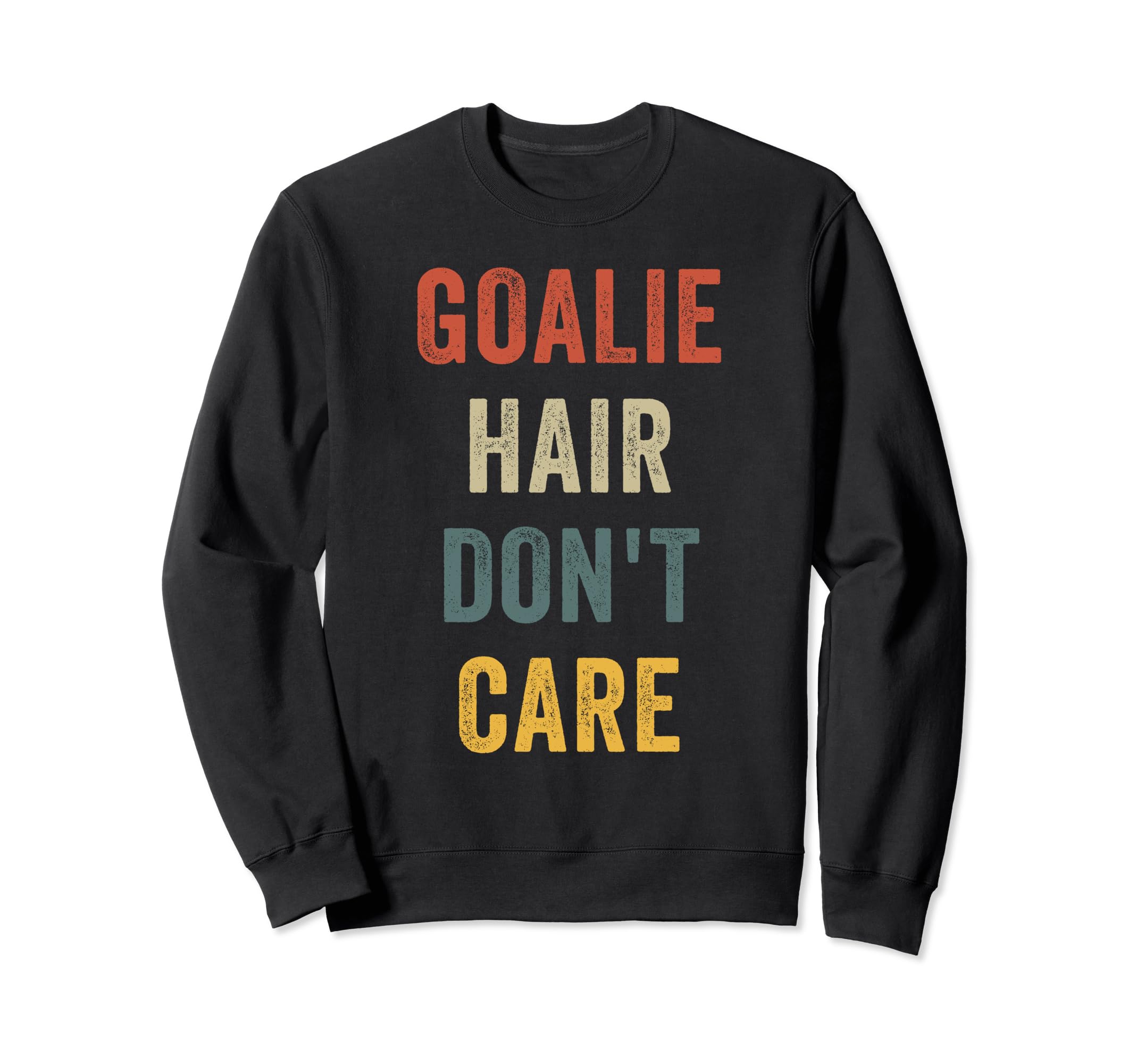 Funny Goalie Hair Dont Care Soccer Sweatshirt - Unique Graphic for Adults - T-Shirt, Sweatshirt, Hoodie