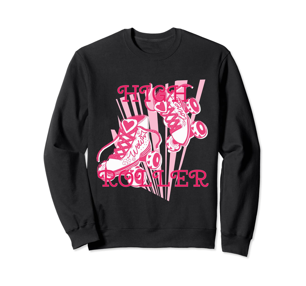 High Roller Skating Roller Sweatshirt - Casual Everyday Wear Men Women - T-Shirt, Sweatshirt, Hoodie
