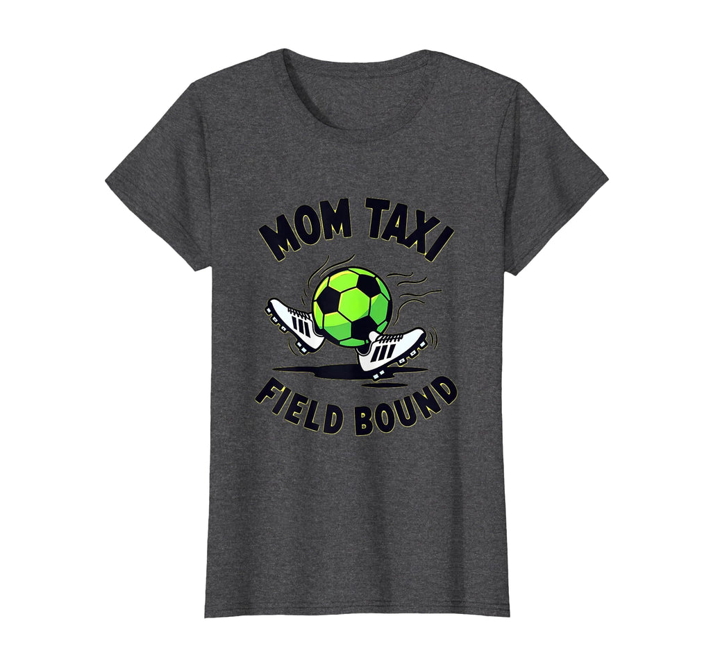 Mom Taxi Field Bound Soccer Parent T-Shirt - Minimalist Print Men Women - T-Shirt, Sweatshirt, Hoodie