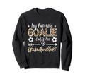 My Favorite Goalie Calls Me Sweatshirt - Unique Graphic Men Women - T-Shirt, Sweatshirt, Hoodie