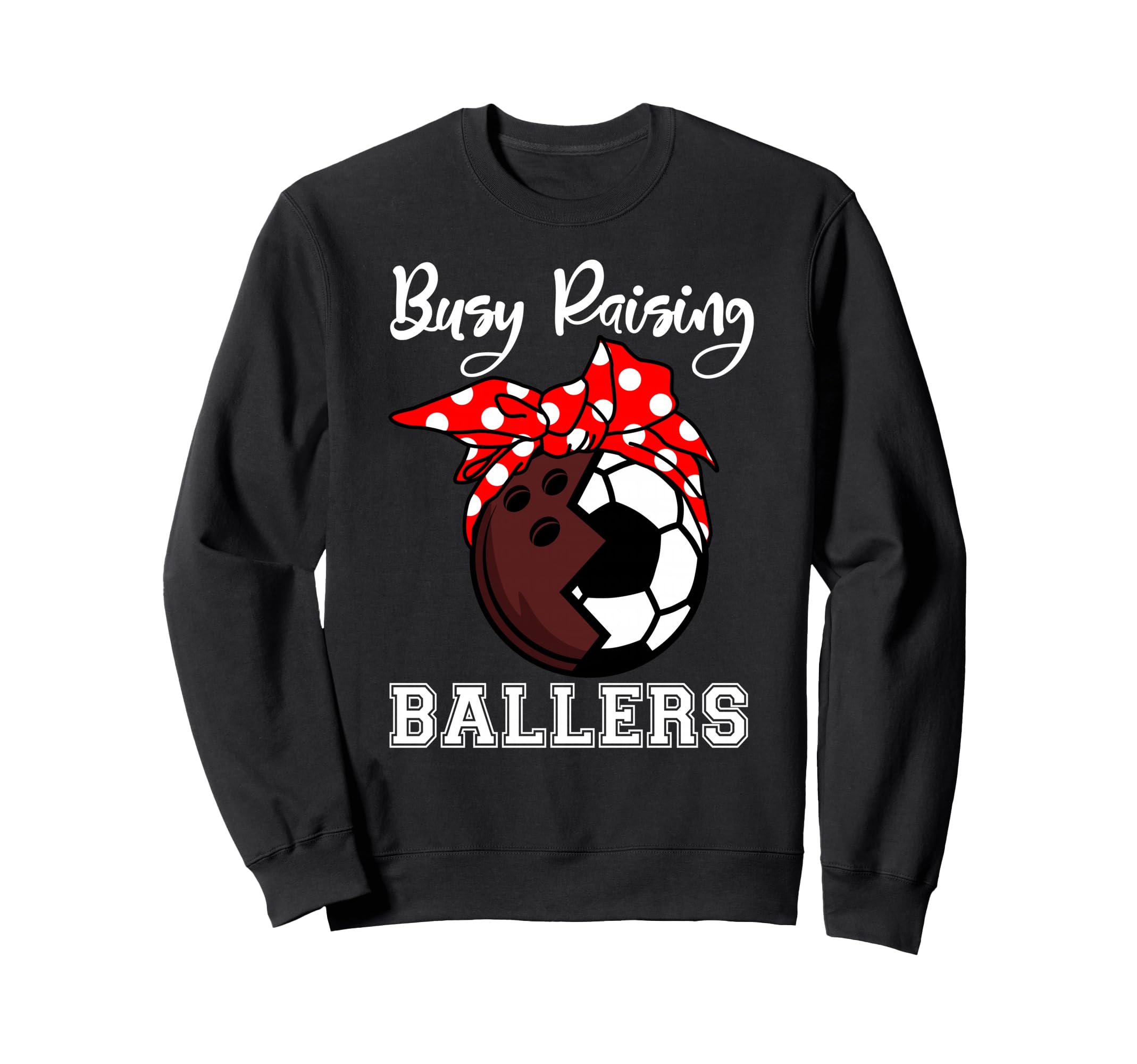Busy Raising Ballers Funny Bowling Sweatshirt - Novelty Apparel Unisex - T-Shirt, Sweatshirt, Hoodie