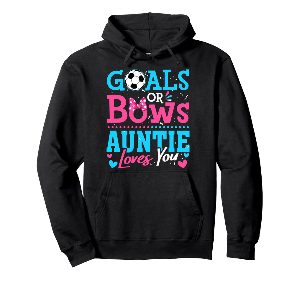 Goals Or Bows Auntie Loves You Soccer Ball Hoodie - Trendy Graphic Unisex - T-Shirt, Sweatshirt, Hoodie