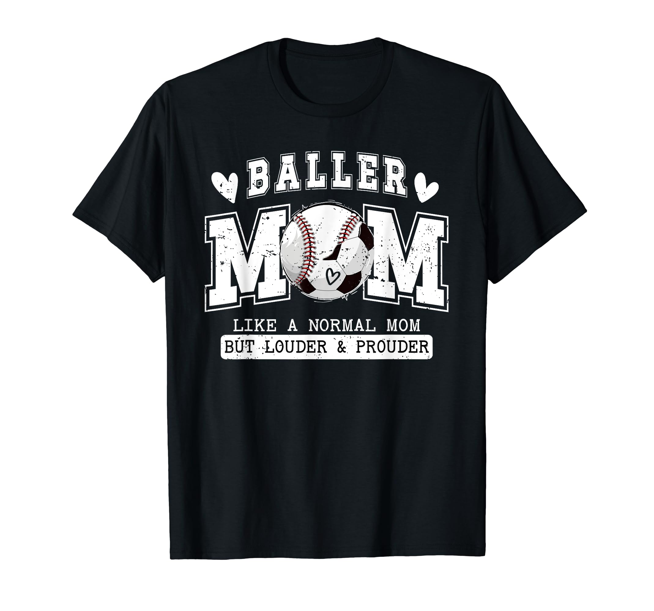 Baller Mom Louder Prouder Baseball Soccer T-Shirt - Unique Graphic Unisex - T-Shirt, Sweatshirt, Hoodie