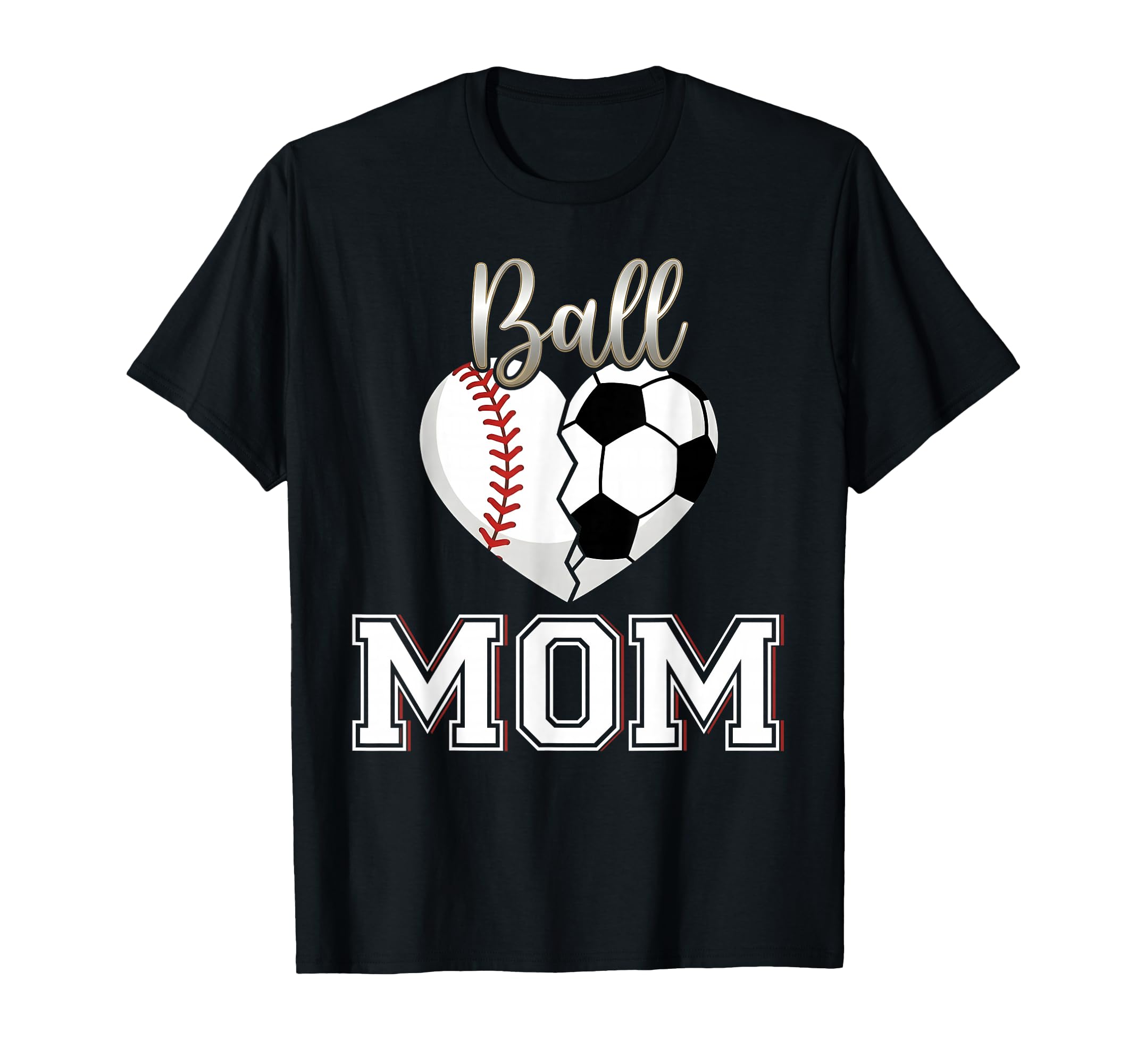 Ball Mom Baseball Soccer Heart Mothers Day T-Shirt - Graphic Print Unisex - T-Shirt, Sweatshirt, Hoodie