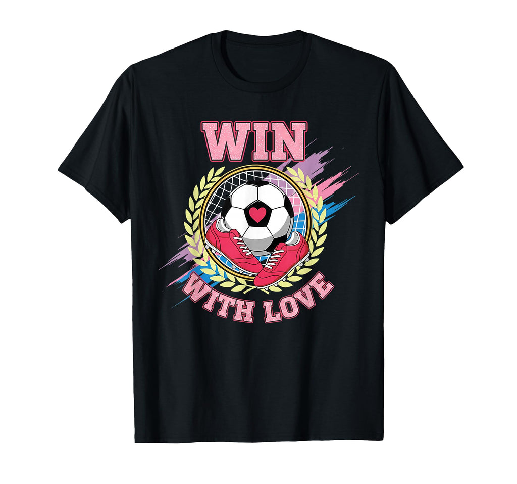 Win Love Soccer Team Spirit Player T-Shirt - Graphic Print Unisex - T-Shirt, Sweatshirt, Hoodie