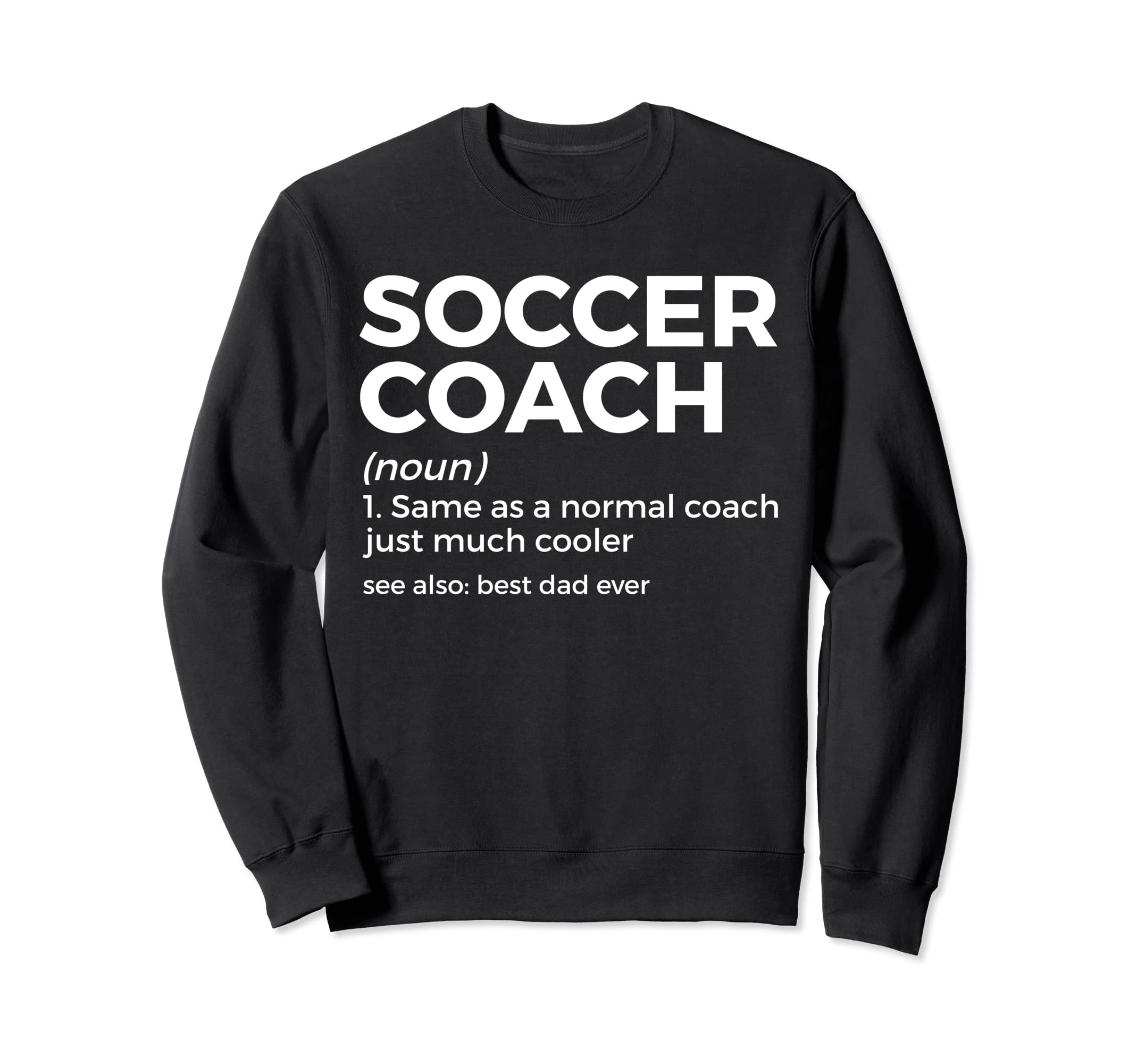 Funny Soccer Coach Definition Sweatshirt - Fun Novelty Design Men Women - T-Shirt, Sweatshirt, Hoodie