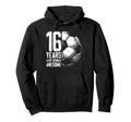16Th Birthday Soccer Player Hoodie - Casual Everyday Wear Men Women - T-Shirt, Sweatshirt, Hoodie