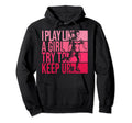 I Play Like Try To Keep Up Funny Soccer Hoodie - Graphic Print Unisex - T-Shirt, Sweatshirt, Hoodie