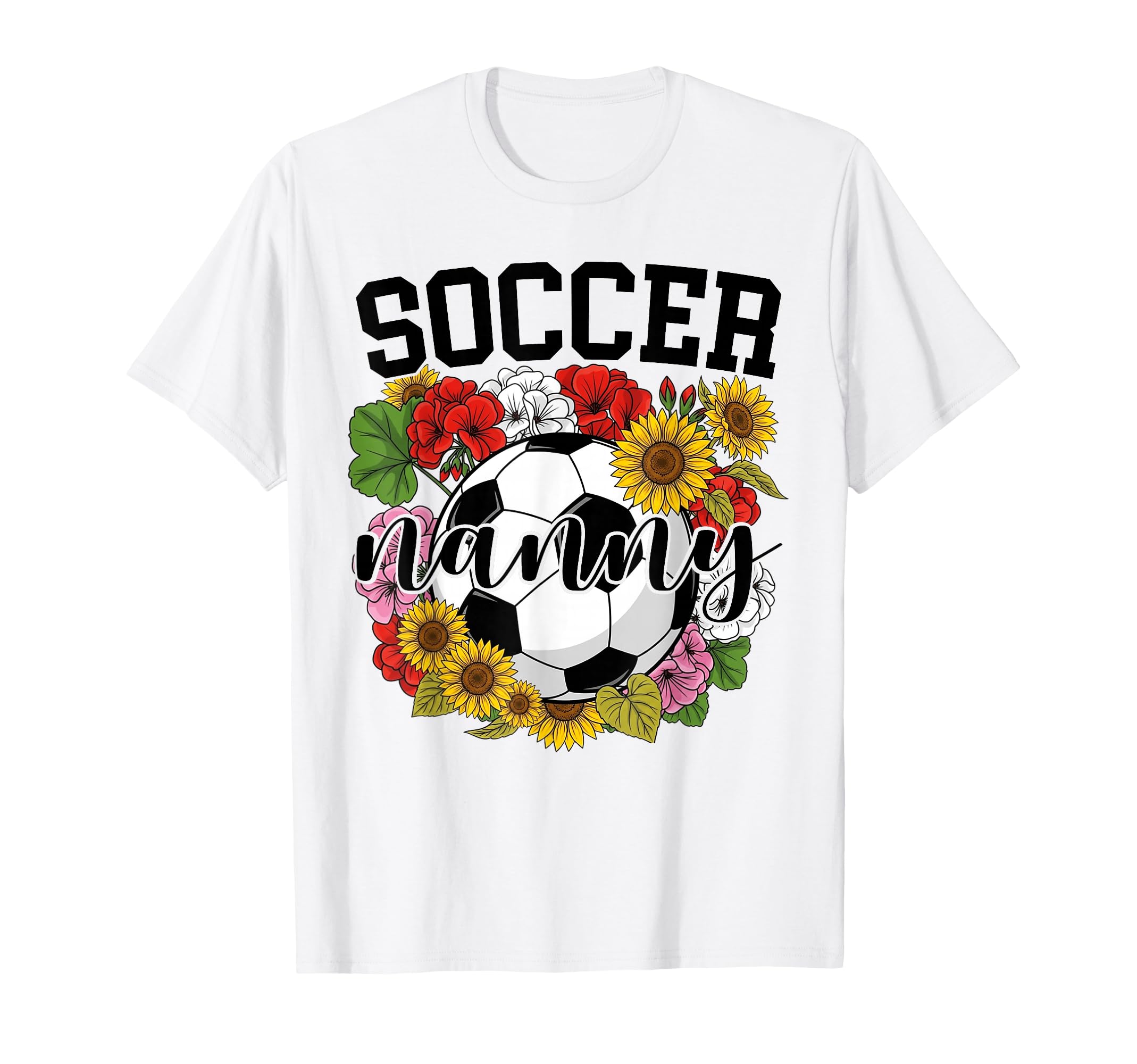 Soccer Nanny Flower Mothers Day T-Shirt - Casual Everyday Wear Men Women - T-Shirt, Sweatshirt, Hoodie