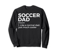 Funny Soccer Dad Definition Mens Soccer Sweatshirt - Trendy Graphic Unisex - T-Shirt, Sweatshirt, Hoodie