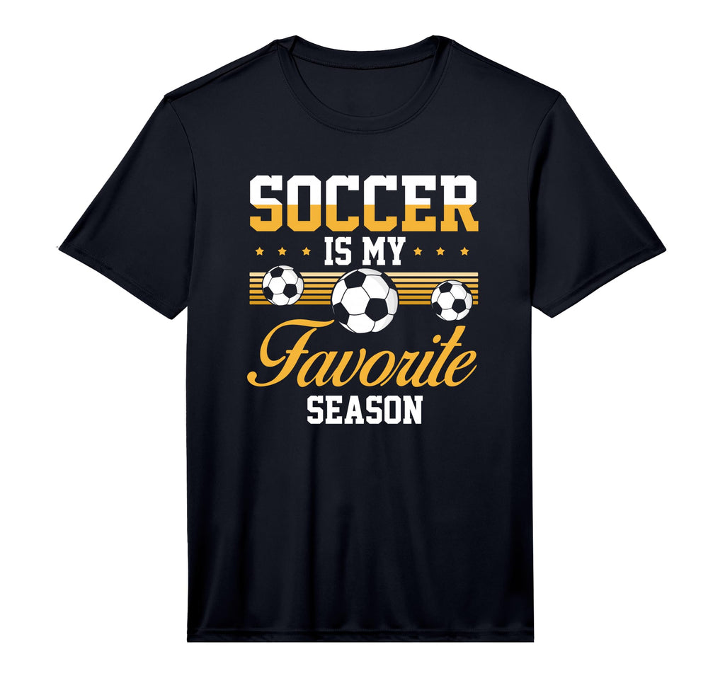 Soccer Is My Favorite Season Soccer T-Shirt - Casual Everyday Wear Unisex - T-Shirt, Sweatshirt, Hoodie