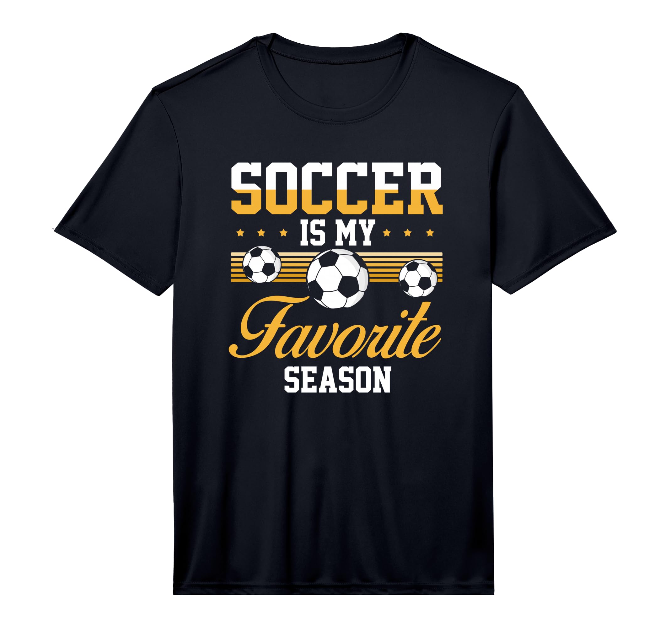 Soccer Is My Favorite Season Soccer T-Shirt - Casual Everyday Wear Unisex - T-Shirt, Sweatshirt, Hoodie