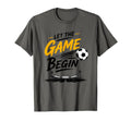Let Game Begin Soccer Fan Stadium Passion T-Shirt - Graphic Print Unisex - T-Shirt, Sweatshirt, Hoodie