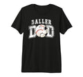 Mens Baller Dad Soccer Baseball Dad T-Shirt - Graphic Print Unisex - T-Shirt, Sweatshirt, Hoodie