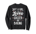Just Who Loves Soccer And Baking Sweatshirt - Novelty Apparel Men Women - T-Shirt, Sweatshirt, Hoodie