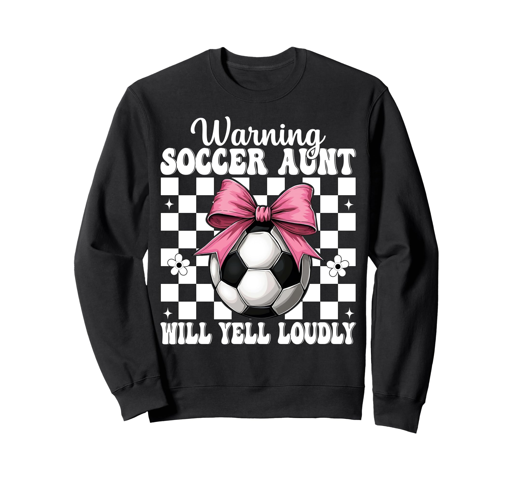 Warning Soccer Aunt Will Yell Sweatshirt - Novelty Apparel for Adults - T-Shirt, Sweatshirt, Hoodie