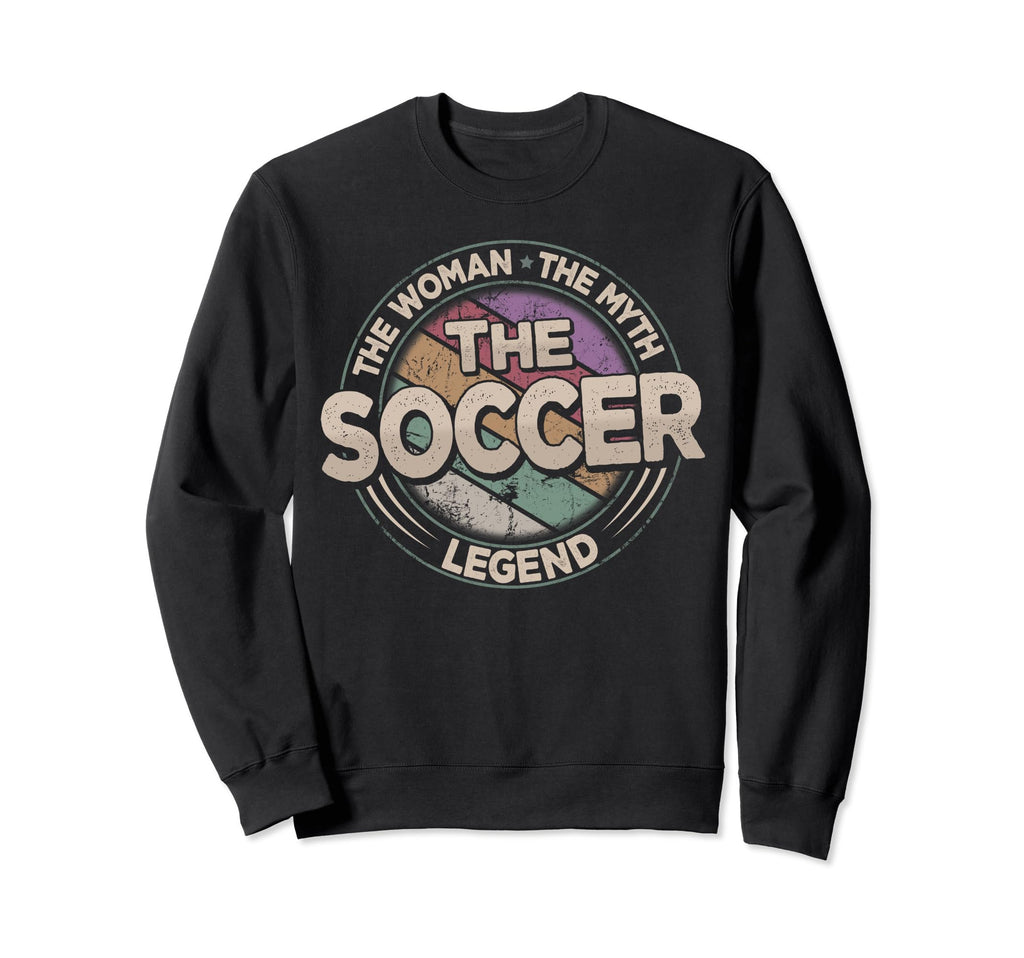 Soccer Legend Soccer Player Sweatshirt - Fun Novelty Design Men Women - T-Shirt, Sweatshirt, Hoodie