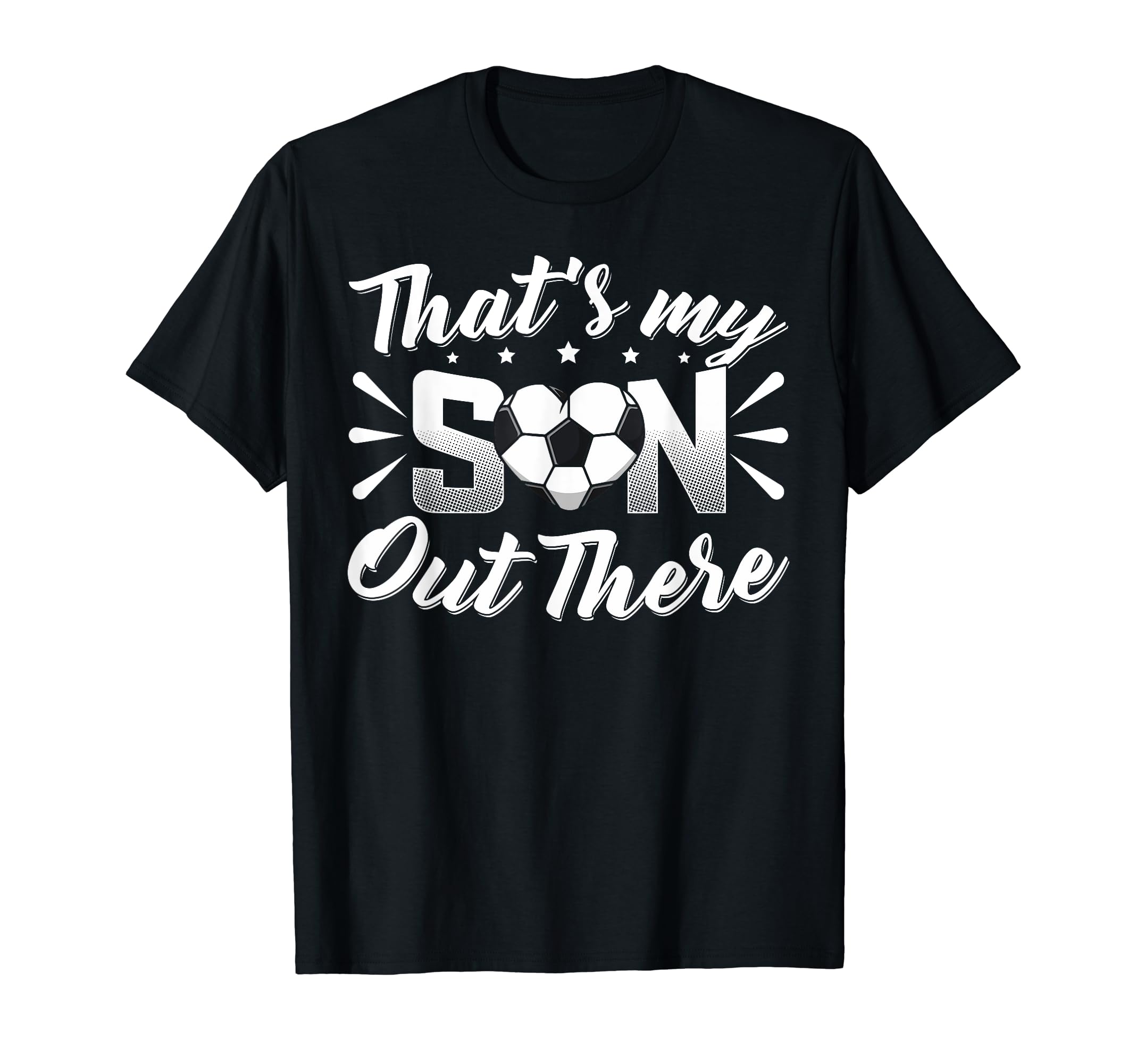 Thats My Son Out There Soccer Mom T-Shirt - Trendy Graphic for Adults - T-Shirt, Sweatshirt, Hoodie