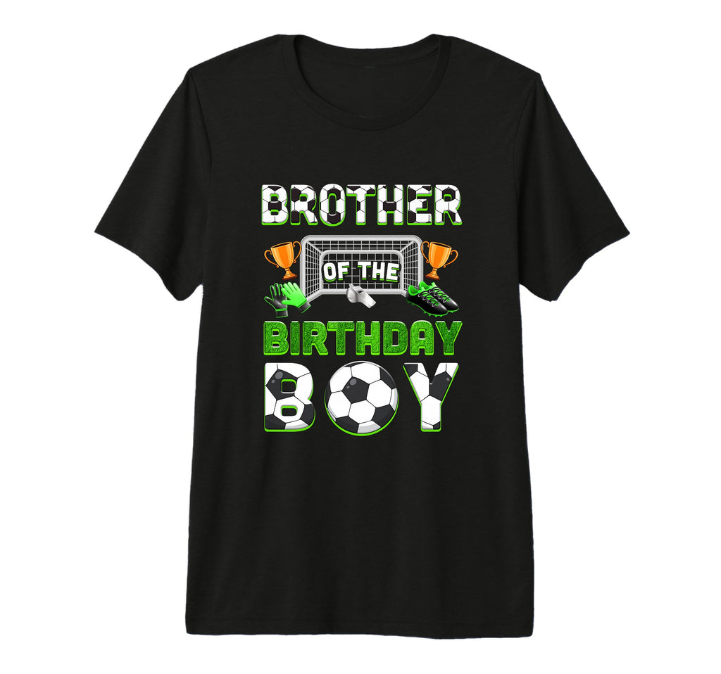 Brother Birthday Soccer Family T-Shirt - Casual Everyday Wear for Adults - T-Shirt, Sweatshirt, Hoodie