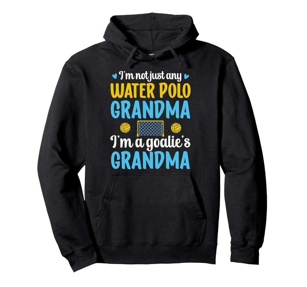 Im Water Polo Goalie Grandma Water Hoodie - Aesthetic Graphic for Adults - T-Shirt, Sweatshirt, Hoodie