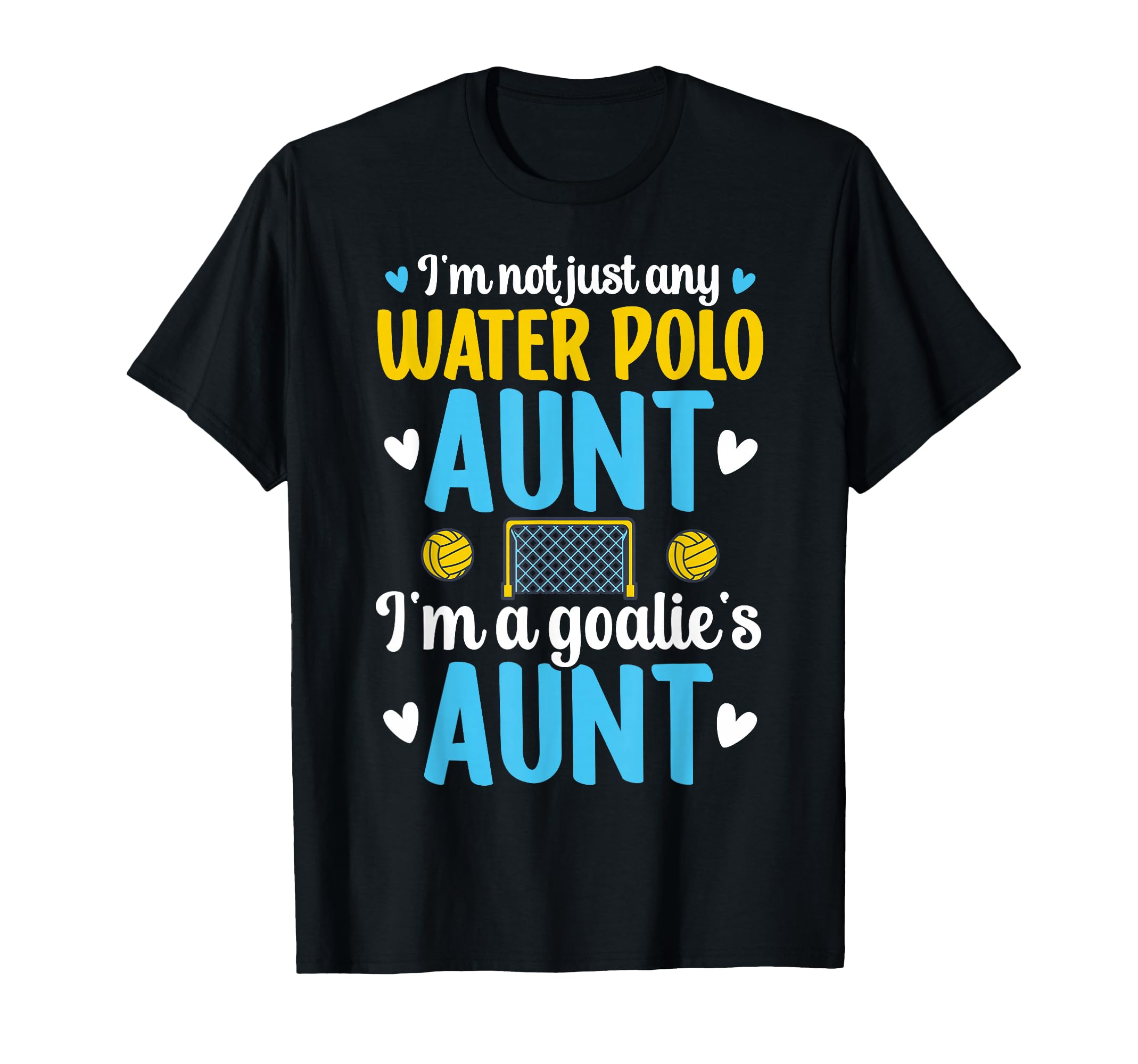 Im Water Polo Goalie Aunt Water Polo T-Shirt - Trendy Graphic Men Women - T-Shirt, Sweatshirt, Hoodie