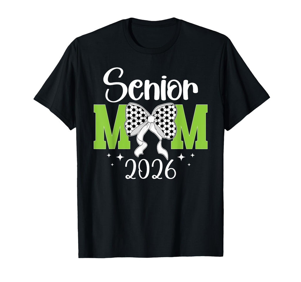 Soccer Senior Mom 2026 Soccer Player T-Shirt - Novelty Apparel Men Women - T-Shirt, Sweatshirt, Hoodie