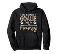 My Favorite Goalie Calls Me Mumsy Hoodie - Unique Graphic for Adults - T-Shirt, Sweatshirt, Hoodie