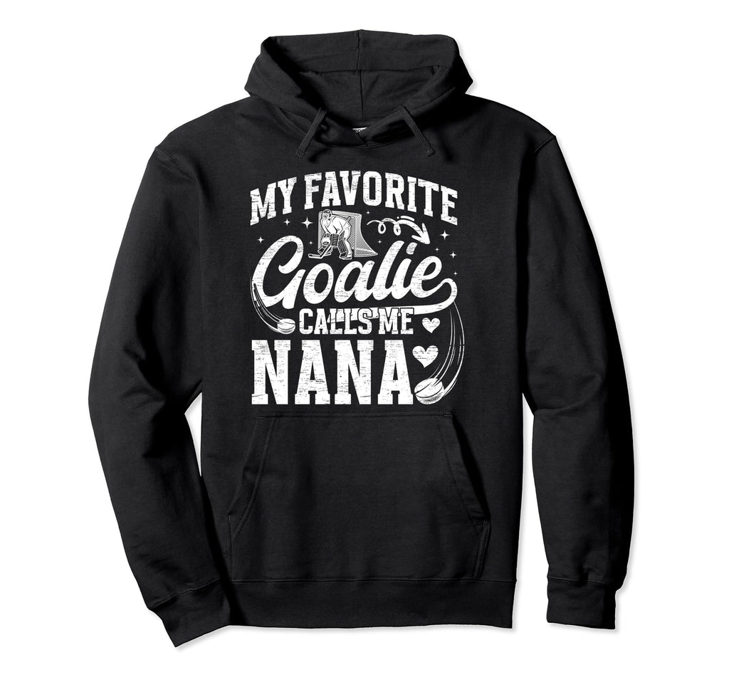 My Favorite Ice Hockey Goalie Nana Hoodie - Streetwear Style for Adults - T-Shirt, Sweatshirt, Hoodie